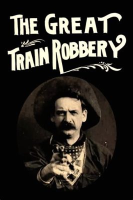 The Great Train Robbery - un western revolucionario que capturó la imaginación del público con acrobacias impresionantes y actores talentosos.